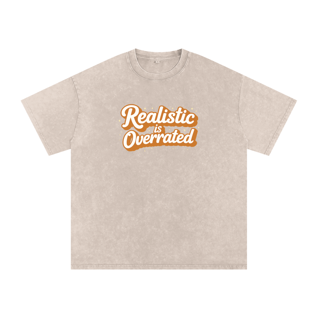 Realistic is Overrated Tee