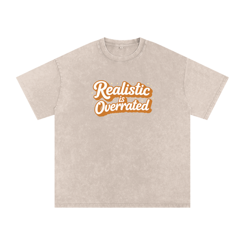 Realistic is Overrated Tee