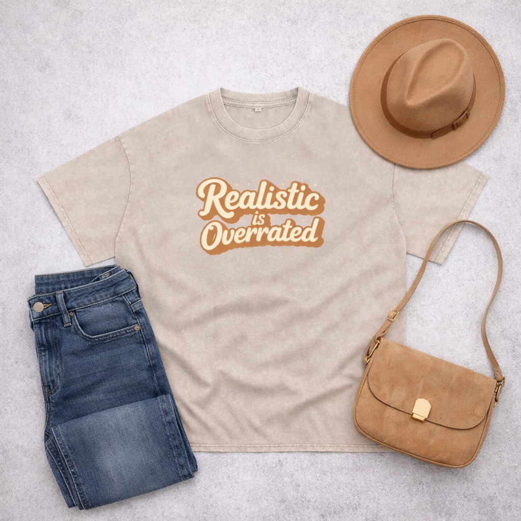 Realistic is Overrated Tee